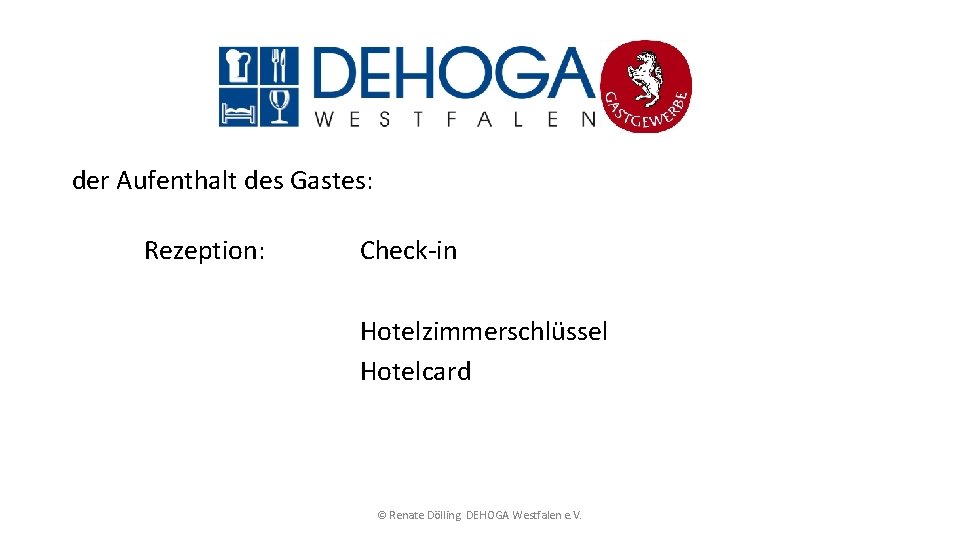 der Aufenthalt des Gastes: Rezeption: Check-in Hotelzimmerschlüssel Hotelcard © Renate Dölling. DEHOGA Westfalen e.