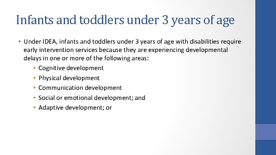 Infants and toddlers under 3 years of age • Under IDEA, infants and toddlers