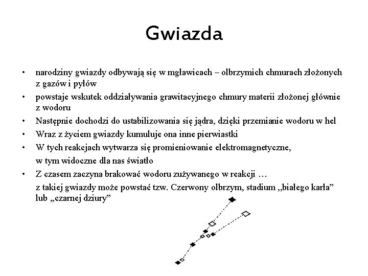 Gwiazda • • • narodziny gwiazdy odbywają się w mgławicach – olbrzymich chmurach złożonych