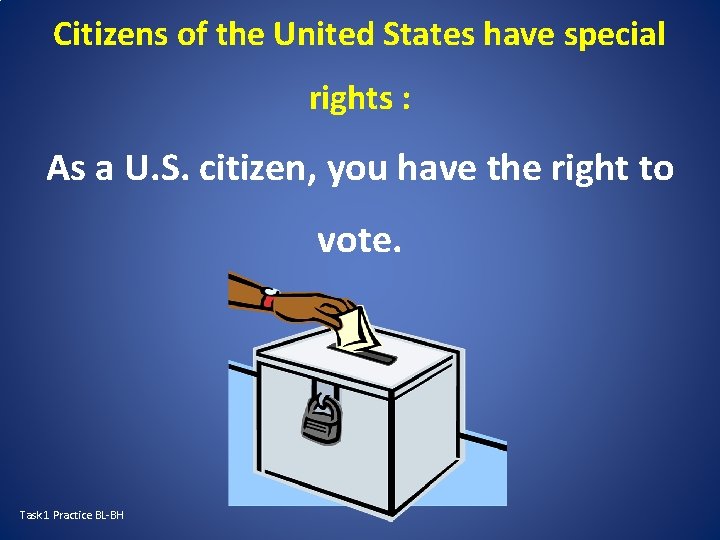 Citizens of the United States have special rights : As a U. S. citizen,