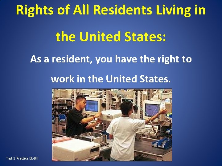 Rights of All Residents Living in the United States: As a resident, you have