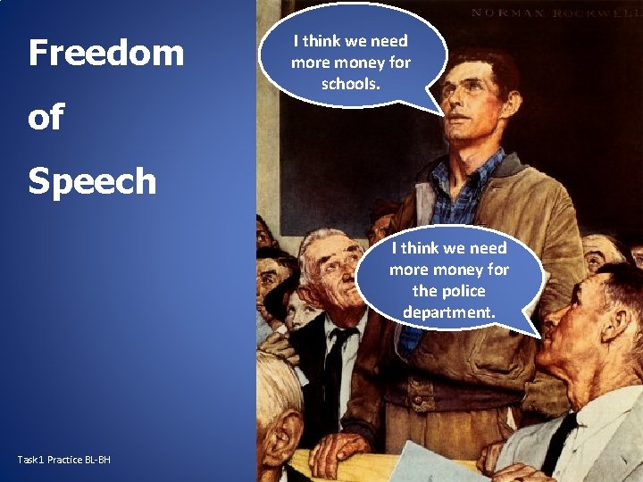 Freedom of I think we need more money for schools. Speech I think we