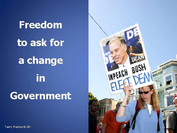 Freedom to ask for a change in Government Task 1 Practice BL-BH 