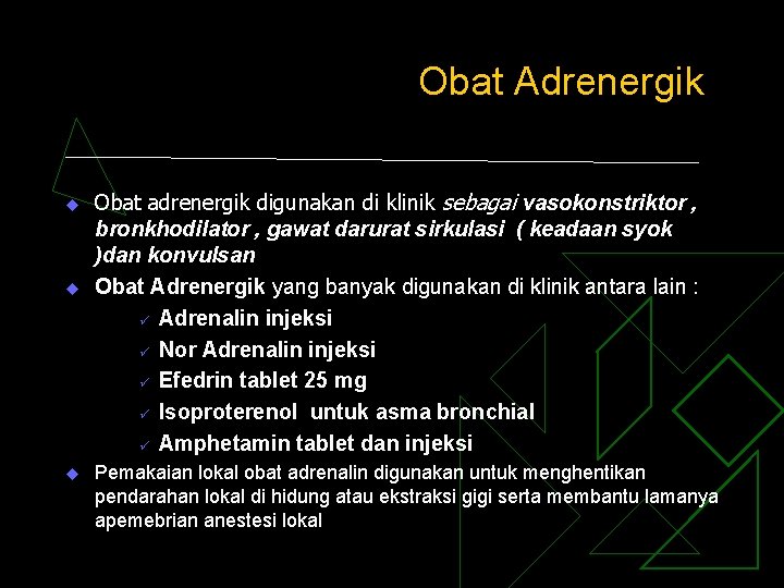 Obat Adrenergik u u u Obat adrenergik digunakan di klinik sebagai vasokonstriktor , bronkhodilator