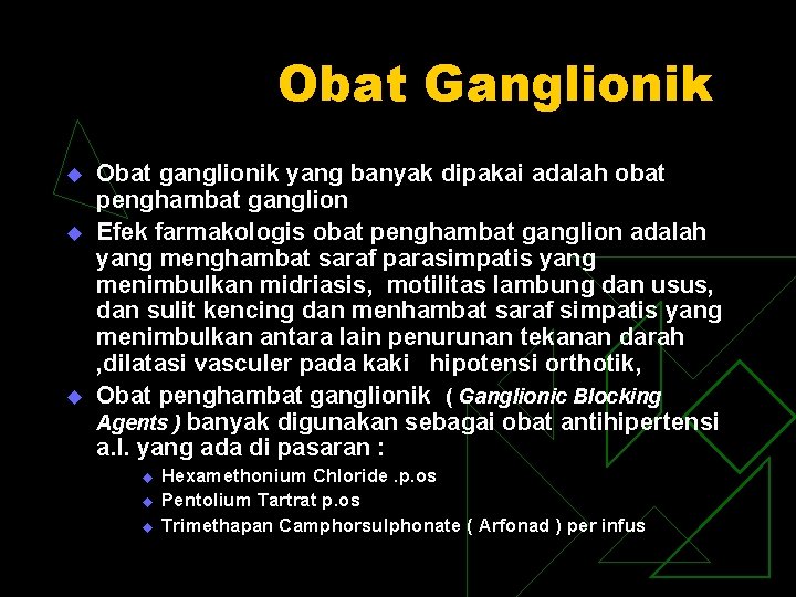 Obat Ganglionik u u u Obat ganglionik yang banyak dipakai adalah obat penghambat ganglion