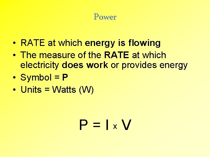 Power • RATE at which energy is flowing • The measure of the RATE