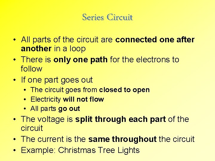 Series Circuit • All parts of the circuit are connected one after another in