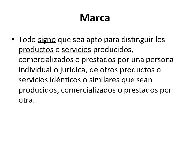 Marca • Todo signo que sea apto para distinguir los productos o servicios producidos,