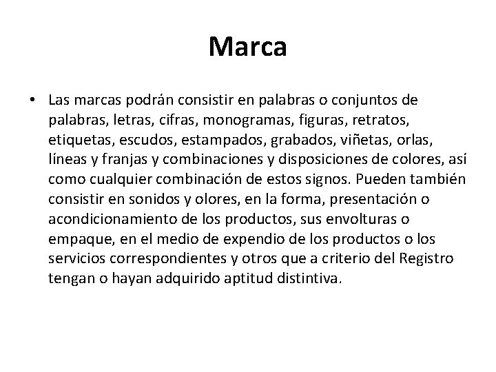Marca • Las marcas podrán consistir en palabras o conjuntos de palabras, letras, cifras,