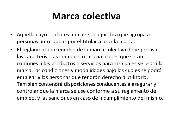 Marca colectiva • Aquella cuyo titular es una persona jurídica que agrupa a personas