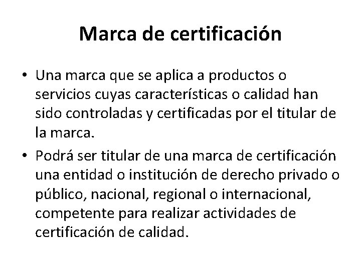 Marca de certificación • Una marca que se aplica a productos o servicios cuyas