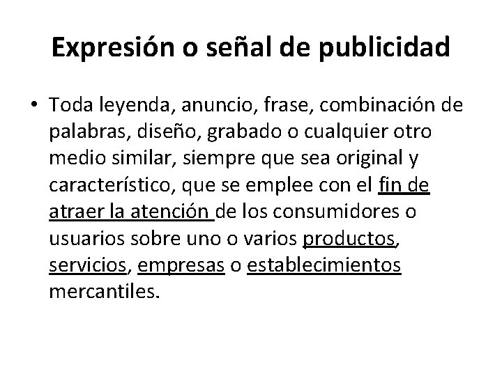 Expresión o señal de publicidad • Toda leyenda, anuncio, frase, combinación de palabras, diseño,