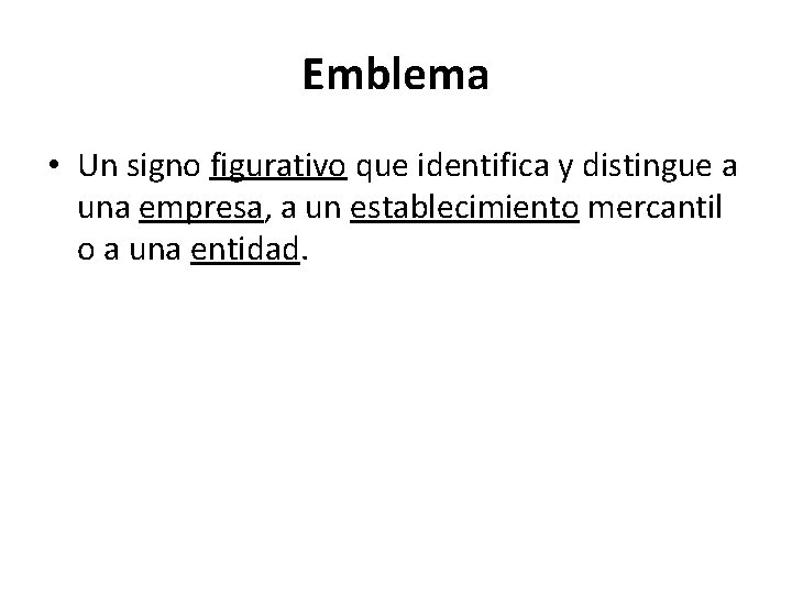 Emblema • Un signo figurativo que identifica y distingue a una empresa, a un