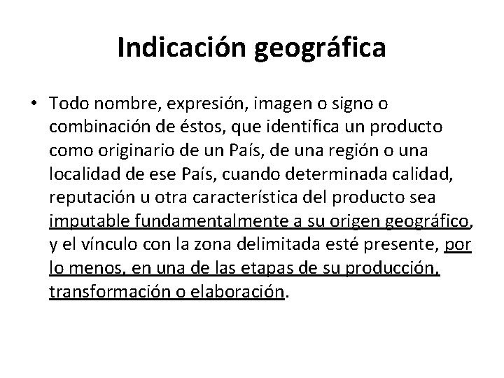 Indicación geográfica • Todo nombre, expresión, imagen o signo o combinación de éstos, que