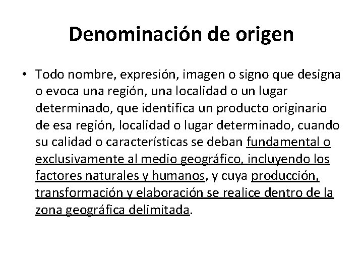 Denominación de origen • Todo nombre, expresión, imagen o signo que designa o evoca