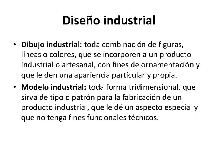 Diseño industrial • Dibujo industrial: toda combinación de figuras, líneas o colores, que se
