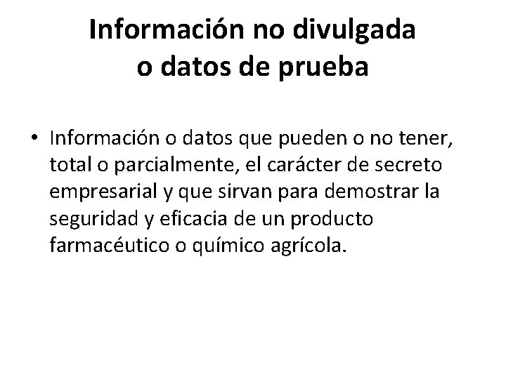 Información no divulgada o datos de prueba • Información o datos que pueden o
