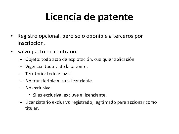 Licencia de patente • Registro opcional, pero sólo oponible a terceros por inscripción. •