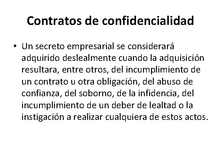 Contratos de confidencialidad • Un secreto empresarial se considerará adquirido deslealmente cuando la adquisición