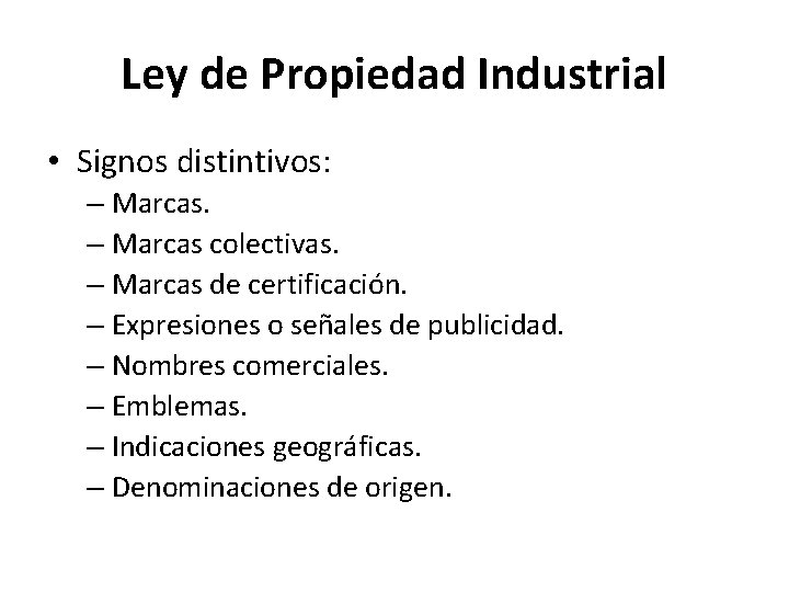 Ley de Propiedad Industrial • Signos distintivos: – Marcas colectivas. – Marcas de certificación.