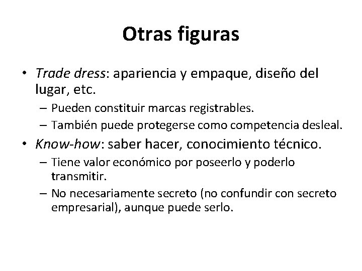 Otras figuras • Trade dress: apariencia y empaque, diseño del lugar, etc. – Pueden