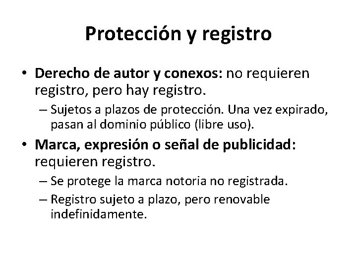 Protección y registro • Derecho de autor y conexos: no requieren registro, pero hay