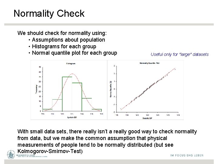 Normality Check We should check for normality using: • Assumptions about population • Histograms