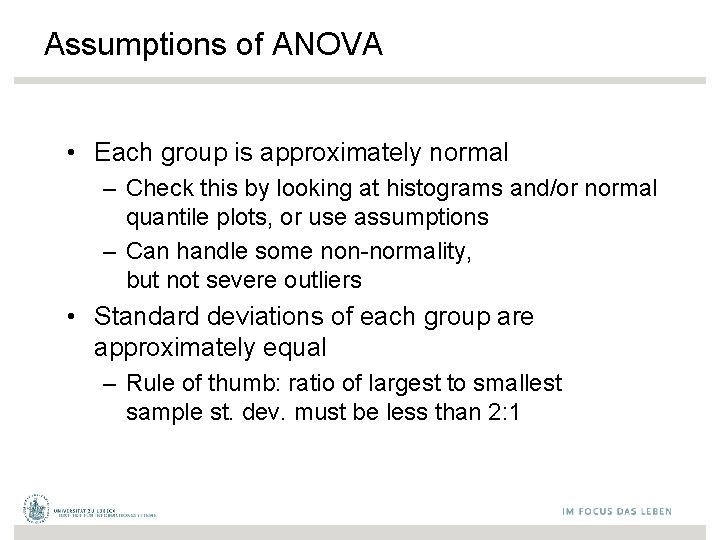 Assumptions of ANOVA • Each group is approximately normal – Check this by looking