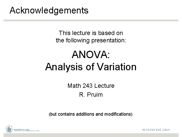 Acknowledgements This lecture is based on the following presentation: ANOVA: Analysis of Variation Math