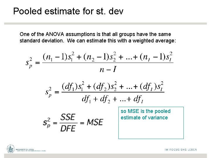 Pooled estimate for st. dev One of the ANOVA assumptions is that all groups