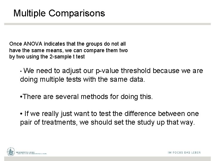 Multiple Comparisons Once ANOVA indicates that the groups do not all have the same