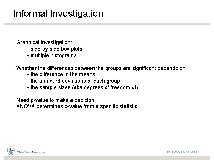 Informal Investigation Graphical investigation: • side-by-side box plots • multiple histograms Whether the differences