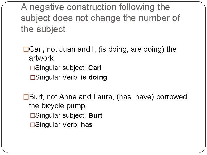 A negative construction following the subject does not change the number of the subject