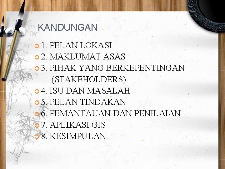 KANDUNGAN 1. PELAN LOKASI 2. MAKLUMAT ASAS 3. PIHAK YANG BERKEPENTINGAN (STAKEHOLDERS) 4. ISU
