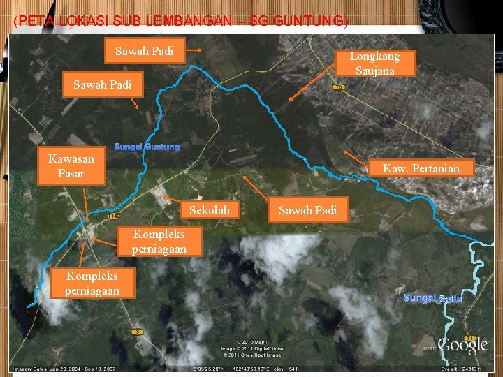 (PETA LOKASI SUB LEMBANGAN – SG GUNTUNG) Sawah Padi Longkang Saujana Sawah Padi Sungai