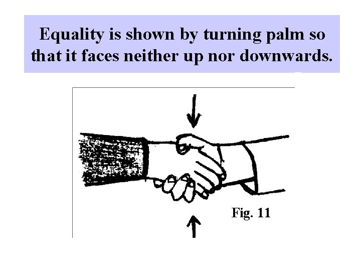 Equality is shown by turning palm so that it faces neither up nor downwards.