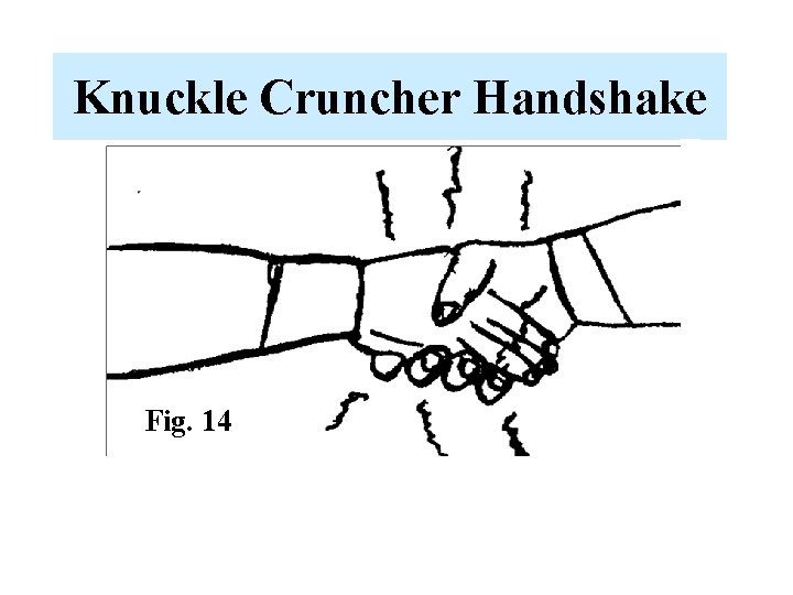 Knuckle Cruncher Handshake Fig. 14 