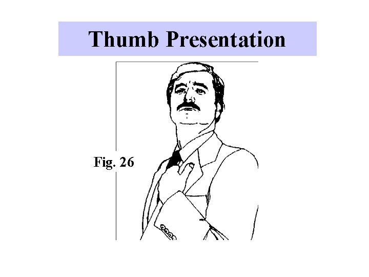 Thumb Presentation Fig. 26 