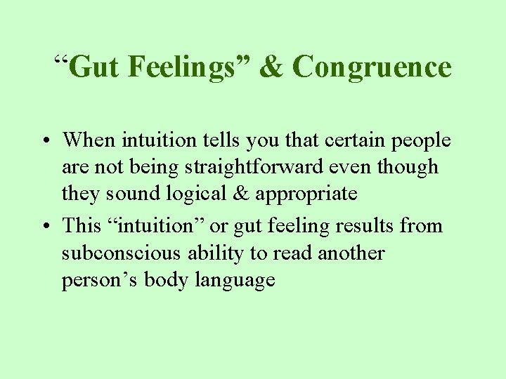 “Gut Feelings” & Congruence • When intuition tells you that certain people are not