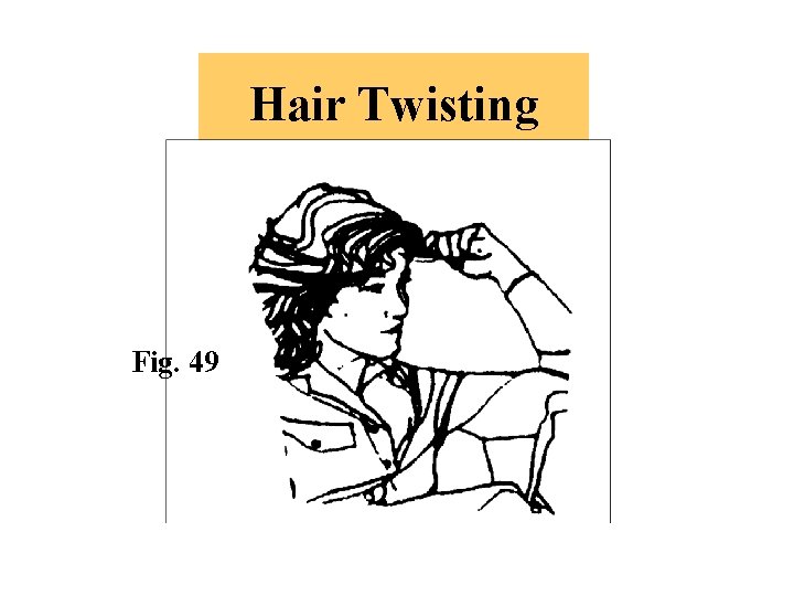 Hair Twisting Fig. 49 