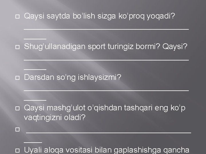  Qaysi saytda bo’lish sizga ko’proq yoqadi? ___________________ Shug’ullanadigan sport turingiz bormi? Qaysi? ___________________