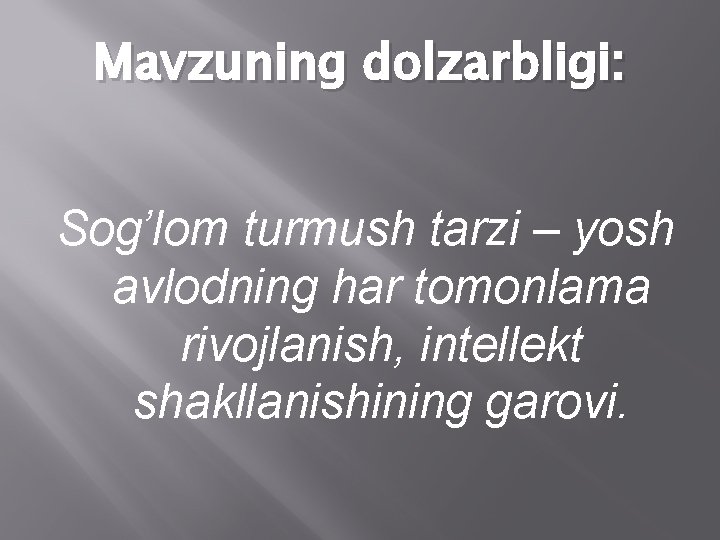 Mavzuning dolzarbligi: Sog’lom turmush tarzi – yosh avlodning har tomonlama rivojlanish, intellekt shakllanishining garovi.