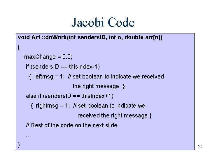 Jacobi Code void Ar 1: : do. Work(int senders. ID, int n, double arr[n])