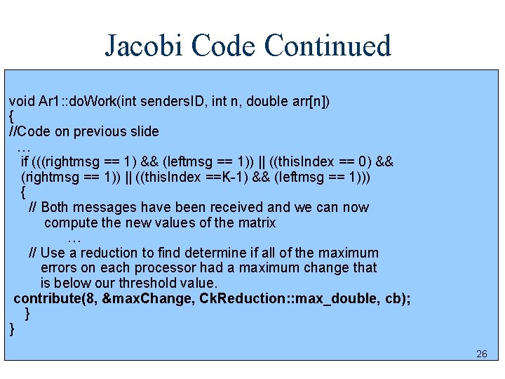 Jacobi Code Continued void Ar 1: : do. Work(int senders. ID, int n, double