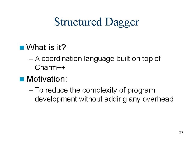Structured Dagger n What is it? – A coordination language built on top of