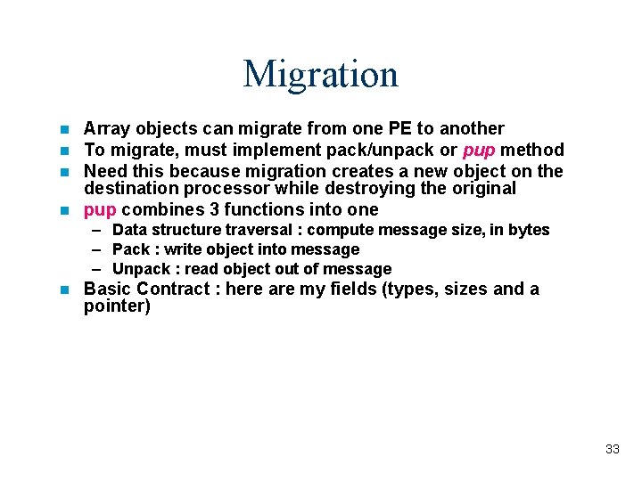 Migration Array objects can migrate from one PE to another To migrate, must implement