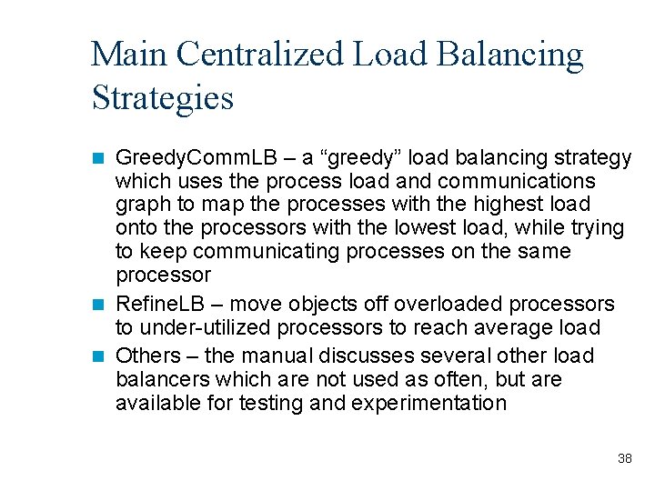 Main Centralized Load Balancing Strategies Greedy. Comm. LB – a “greedy” load balancing strategy