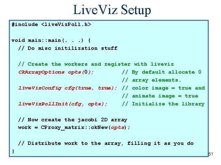 Live. Viz Setup #include <live. Viz. Poll. h> void main: : main(. . .