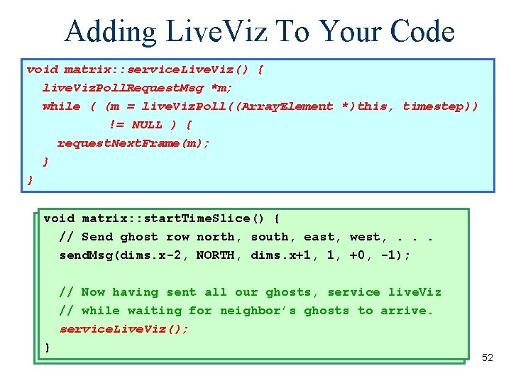 Adding Live. Viz To Your Code void matrix: : service. Live. Viz() { live.