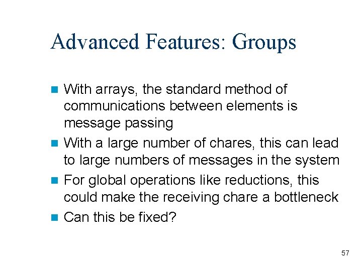 Advanced Features: Groups With arrays, the standard method of communications between elements is message